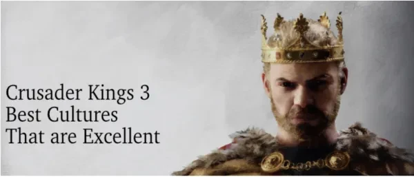 crusader kings 3, ck3, best cultures, ck3 cultures, top ck3 cultures