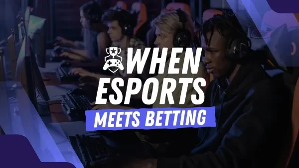 When Esports Meets Betting: The Next Big Thing?