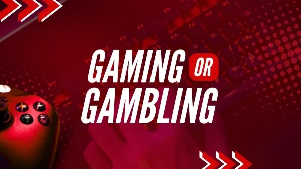 Gaming or Gambling